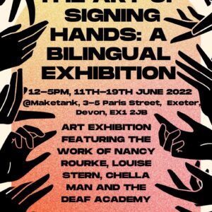 The Art of Signing Hands: A Bilingual Exhibition, Exeter United Kingdom
